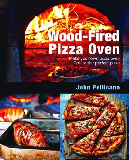 Wood-Fired Pizza Oven, John Pellicano - Paperback - 9781760791209