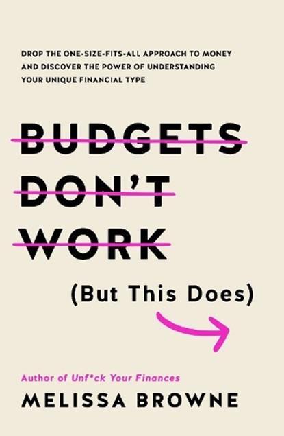 Budgets Don't Work (But This Does), Melissa Browne - Paperback - 9781760877811