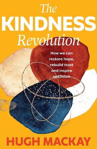 The Kindness Revolution, Hugh Mackay - Gebonden - 9781760879938