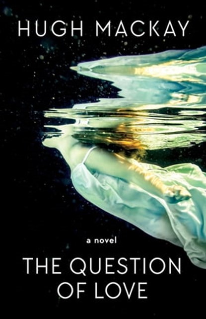 The Question of Love, Hugh Mackay - Ebook - 9781760981266
