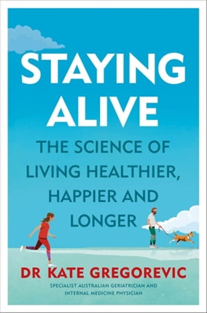 Staying Alive, Dr. Kate Gregorevic - Ebook - 9781760982096
