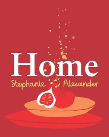 Home, Stephanie Alexander - Ebook - 9781760988647