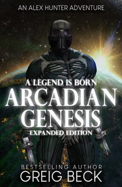 Arcadian Genesis (Alex Hunter 0.5): Expanded Edition, Greig Beck - Ebook - 9781760989248