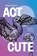 Act Cute, Andrew Sutherland - Paperback - 9781760995157
