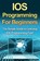 IOS Programming For Beginners, Tim Warren - Paperback - 9781761030208