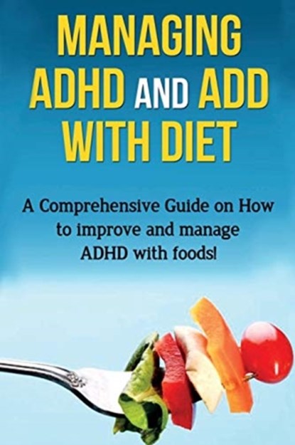 Managing ADHD and ADD with Diet, James Parkinson - Paperback - 9781761030789