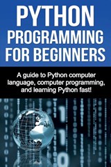 Python Programming for Beginners - Joe Benton - 9781761030925