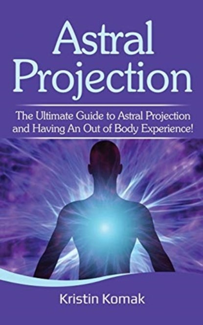 Astral Projection, Kristin Komak - Gebonden - 9781761032417