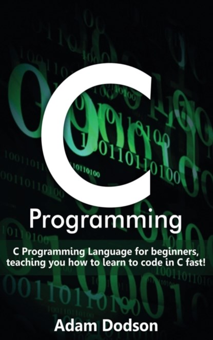 C Programming, Adam Dodson - Gebonden - 9781761032899