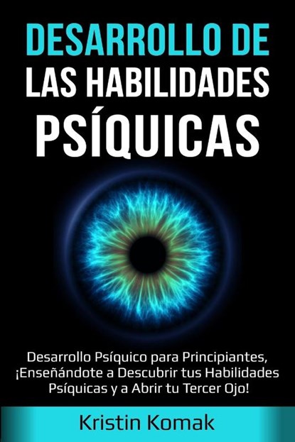 Desarrollo de las Habilidades Psiquicas, Kristin Komak - Paperback - 9781761035456
