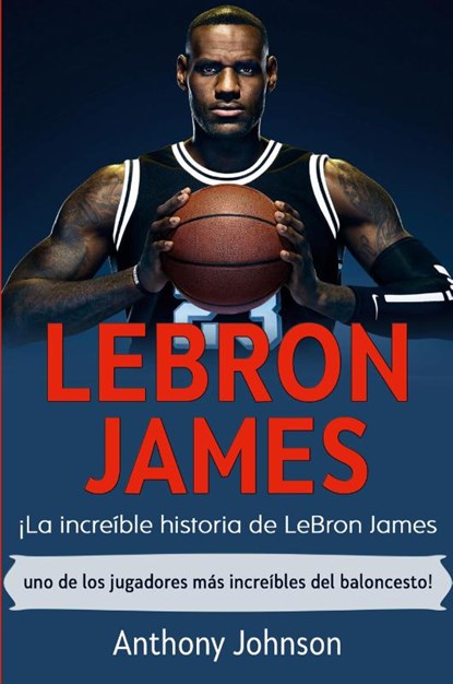 LeBron James, Anthony Johnson - Paperback - 9781761035487