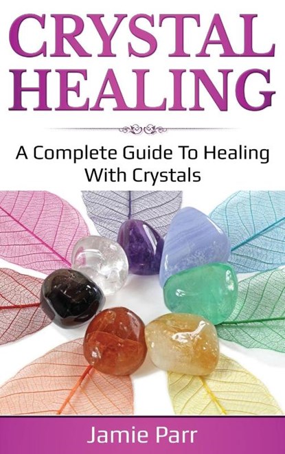 Crystal Healing, Jamie Parr - Gebonden - 9781761035678