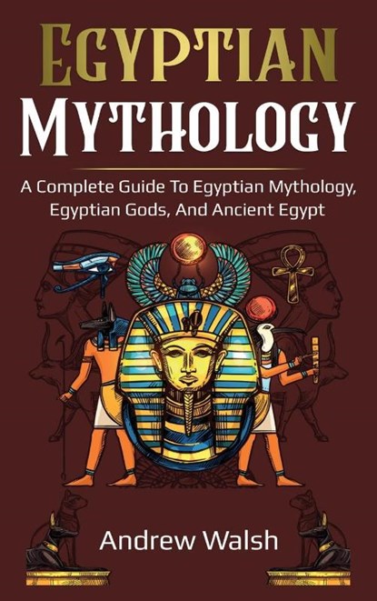 Egyptian Mythology, Andrew Walsh - Gebonden - 9781761036033