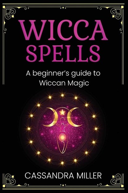 Wicca Spells, Cassandra Miller - Paperback - 9781761037542