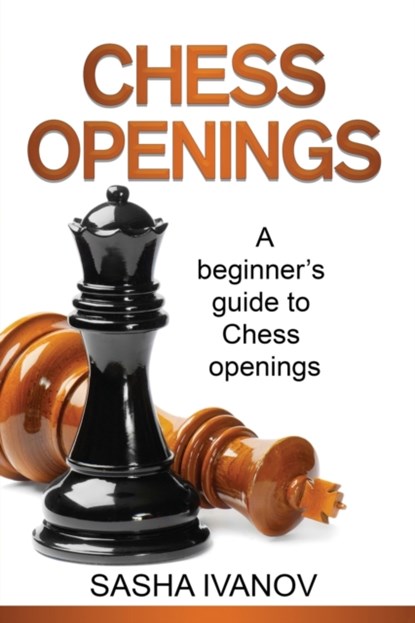 Chess Openings, Sasha Ivanov - Paperback - 9781761037658