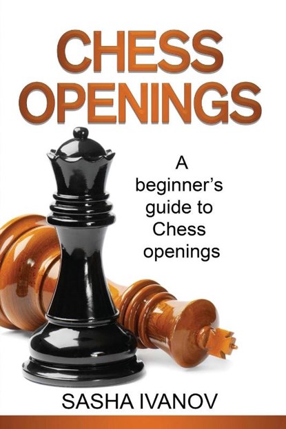 Chess Openings, Sasha Ivanov - Paperback - 9781761037658