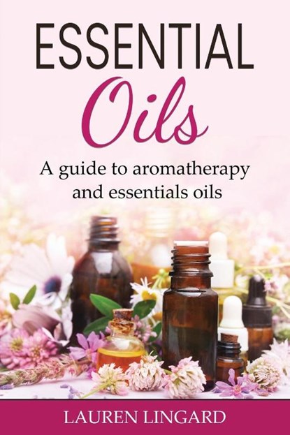Essential Oils, Lauren Lingard - Paperback - 9781761037986