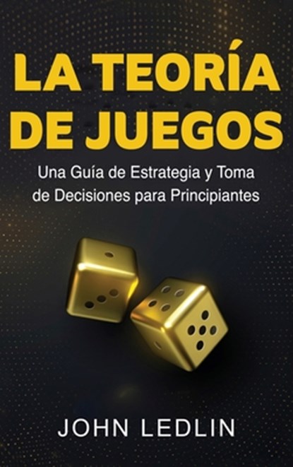 La Teoría de Juegos, John Ledlin - Gebonden - 9781761039485