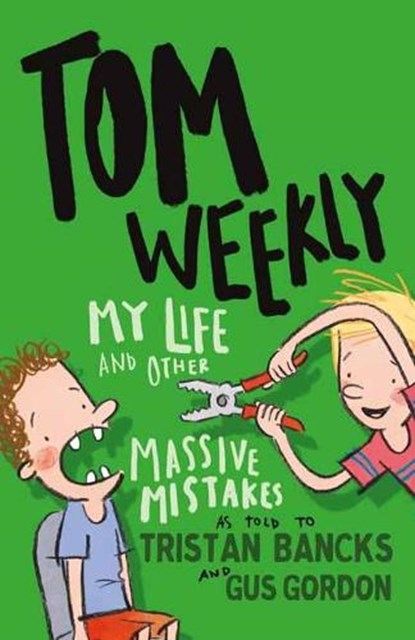 Tom Weekly 3: My Life and Other Massive Mistakes, Tristan Bancks ; Gus Gordon - Paperback - 9781761042706