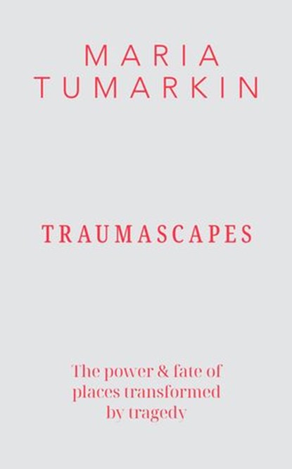Traumascapes: Updated edition, Maria Tumarkin - Ebook - 9781761043611