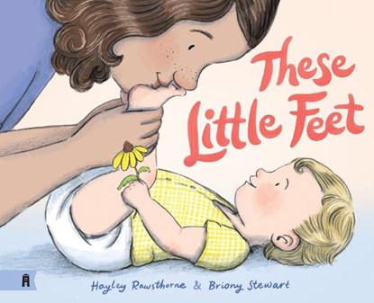 These Little Feet, Hayley Rawsthorne - Gebonden - 9781761069017