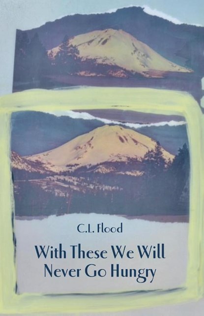 With These We Will Never Go Hungry, C L Flood - Paperback - 9781761092381