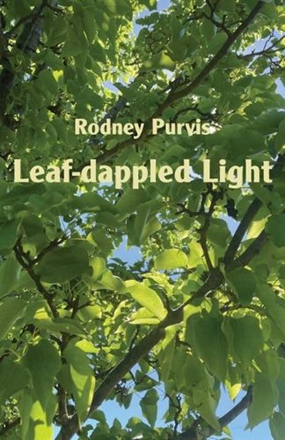Leaf-dappled Light, PURVIS,  Rodney - Paperback - 9781761093524