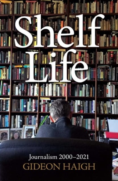 Shelf Life, Gideon Haigh - Ebook - 9781761105241