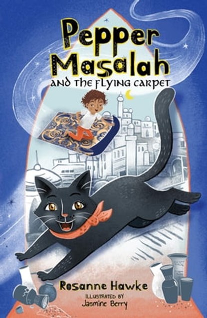 Pepper Masalah and the Flying Carpet, Rosanne Hawke ; Jasmine Berry - Ebook - 9781761111136