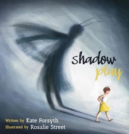 Shadow Play, Kate Forsyth ; Rosalie Street - Ebook - 9781761112324