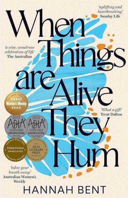 When Things Are Alive They Hum, Hannah Bent - Paperback - 9781761150463