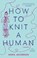 How to Knit a Human, Anna Jackson - Paperback - 9781761170041