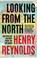 Looking from the North, Henry Reynolds - Paperback - 9781761170119