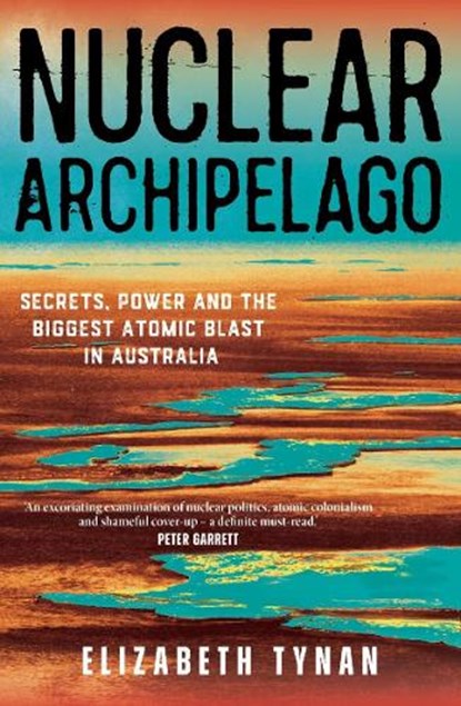 Nuclear Archipelago, Elizbeth Tynan - Paperback - 9781761170218