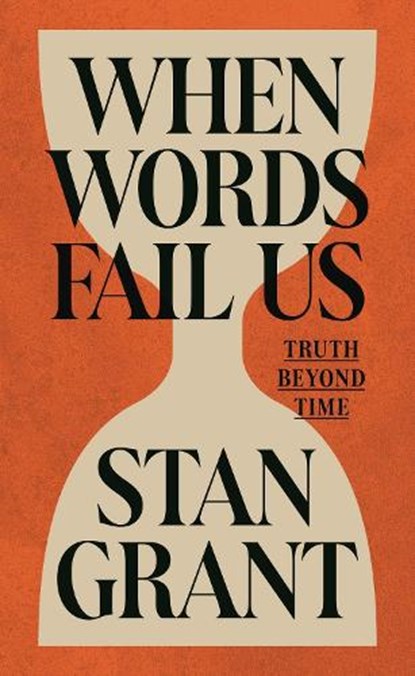When Words Fail Us, Stan Grant - Gebonden - 9781761170751