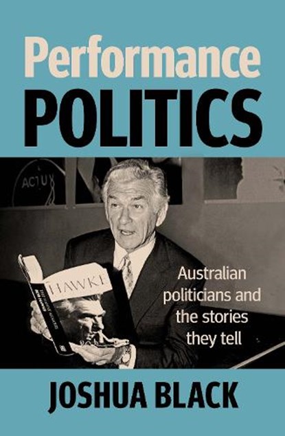 Performance Politics, Joshua Black - Paperback - 9781761170836