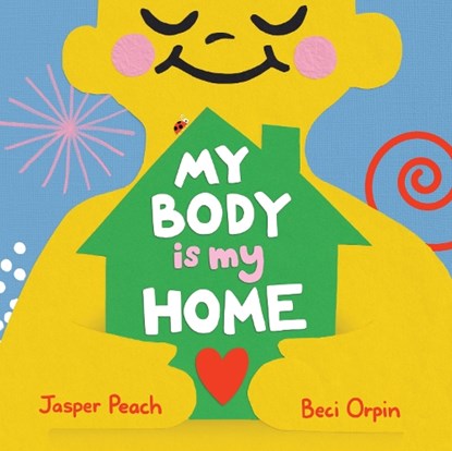 My Body Is My Home, Jasper Peach - Gebonden - 9781761181672