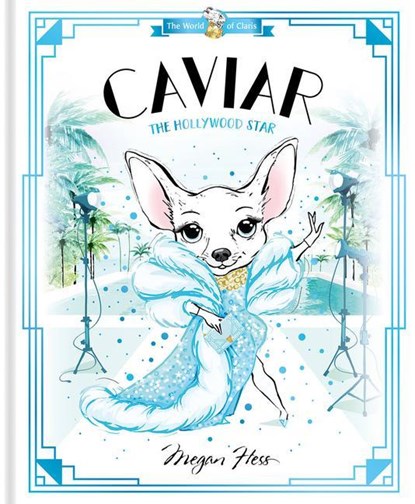 Caviar: The Hollywood Star, Megan Hess - Gebonden - 9781761210860