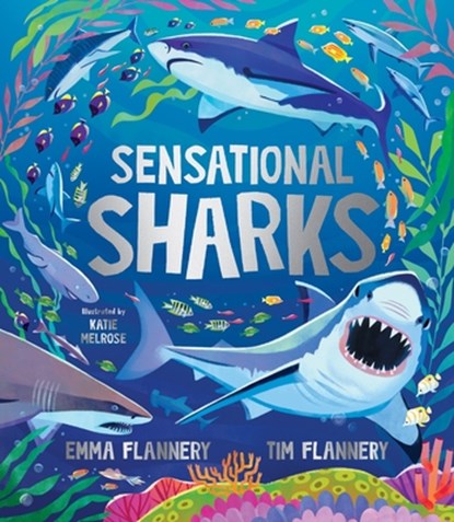 Sensational Sharks, Tim Flannery ; Emma Flannery - Gebonden - 9781761211706
