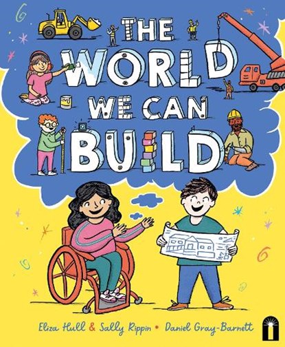 The World We Can Build, Eliza Hull ; Sally Rippin - Gebonden - 9781761213601