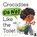 Crocodiles Do Not Like the Toilet, Ali Rutstein - Gebonden - 9781761213960