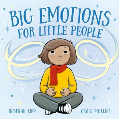 Big Emotions for Little People, Rebekah Lipp - Gebonden - 9781761214721