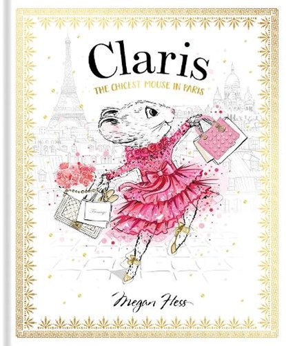 Claris: The Chicest Mouse in Paris, Megan Hess - Paperback - 9781761214851