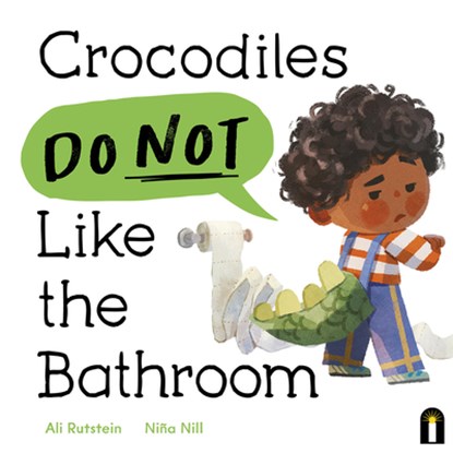 Crocodiles Do Not Like the Bathroom, Ali Rutstein - Gebonden - 9781761216015