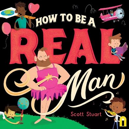 How to Be a Real Man, Scott Stuart - Paperback - 9781761216091