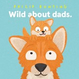 Wild about Dads - Philip Bunting - 9781761217029
