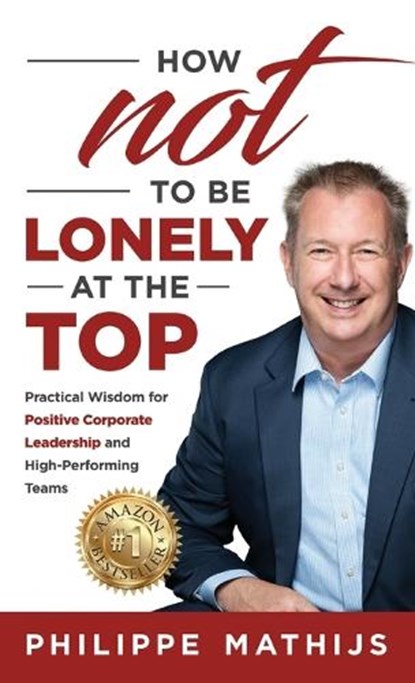 How not to be lonely at the top, Philippe Mathijs - Gebonden - 9781761241734