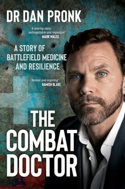 The Combat Doctor, Dr Dan Pronk - Ebook - 9781761263040