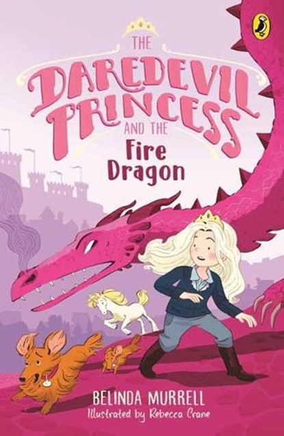 Daredevil Princess and the Fire Dragon, Belinda Murrell - Paperback - 9781761340468