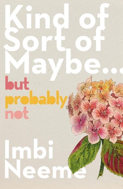 Kind of, Sort of, Maybe, But Probably Not, Imbi Neeme - Paperback - 9781761341069